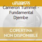 Cameron Tummel - Fundamental Djembe cd musicale di Cameron Tummel