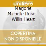 Marjorie Michelle Rose - Willin Heart cd