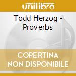 Todd Herzog - Proverbs cd musicale di Todd Herzog