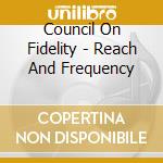 Council On Fidelity - Reach And Frequency cd