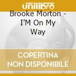 Brooke Morton - I'M On My Way cd