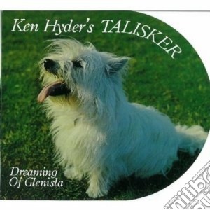 Ken Hyder's Talisker - Dreaming Of Glenisla cd musicale di HYDER KEN