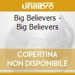 Big Believers - Big Believers cd