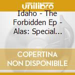 Idaho - The Forbidden Ep - Alas: Special Edition cd