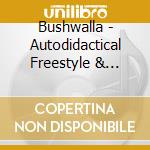 Bushwalla - Autodidactical Freestyle & Radical cd