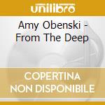Amy Obenski - From The Deep cd