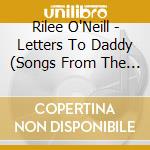 Rilee O'Neill - Letters To Daddy (Songs From The Musical) cd