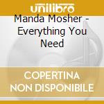 Manda Mosher - Everything You Need cd