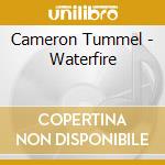 Cameron Tummel - Waterfire cd