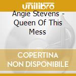 Angie Stevens - Queen Of This Mess cd