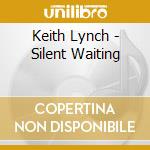 Keith Lynch - Silent Waiting
