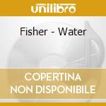 Fisher - Water cd