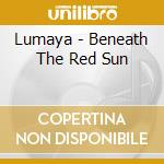 Lumaya - Beneath The Red Sun cd
