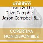 Jason & The Drive Campbell - Jason Campbell & The Drive cd