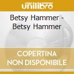 Betsy Hammer - Betsy Hammer cd