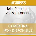 Hello Monster - As For Tonight cd