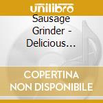 Sausage Grinder - Delicious Moments cd