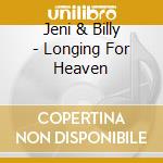 Jeni & Billy - Longing For Heaven cd