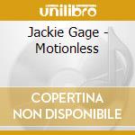 Jackie Gage - Motionless cd