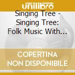 Singing Tree - Singing Tree: Folk Music With A Classical Twist cd