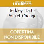 Berkley Hart - Pocket Change cd