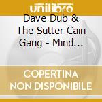 Dave Dub & The Sutter Cain Gang - Mind Police cd