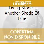 Living Stone - Another Shade Of Blue cd