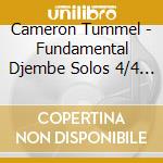 Cameron Tummel - Fundamental Djembe Solos 4/4 1 cd