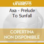 Axa - Prelude To Sunfall cd