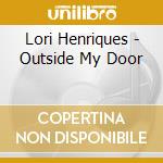 Lori Henriques - Outside My Door