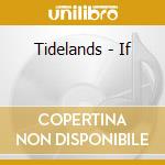 Tidelands - If cd musicale di Tidelands