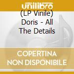 (LP Vinile) Doris - All The Details vinile