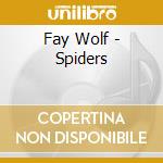 Fay Wolf - Spiders cd musicale di Fay Wolf