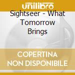 Sightseer - What Tomorrow Brings cd