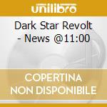 Dark Star Revolt - News @11:00 cd