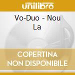Vo-Duo - Nou La cd