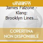 James Falzone - Klang: Brooklyn Lines Chicago Spaces