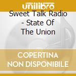 Sweet Talk Radio - State Of The Union cd