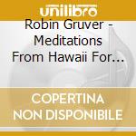 Robin Gruver - Meditations From Hawaii For Birthing With Wisdom cd musicale di Robin Gruver