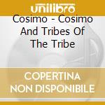 Cosimo - Cosimo And Tribes Of The Tribe cd