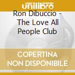 Ron Dibuccio - The Love All People Club cd