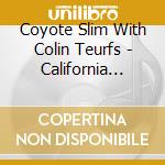 Coyote Slim With Colin Teurfs - California Delta Blues cd