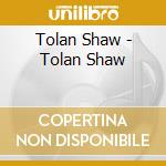 Tolan Shaw - Tolan Shaw cd