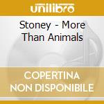 Stoney - More Than Animals cd