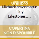 Michaelstevenmartin - Joy Lifestories, Vol. 2 cd musicale di Michaelstevenmartin