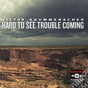 Victor Krummenacher - Hard To See Trouble Coming cd musicale di Victor Krummenacher