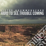 Victor Krummenacher - Hard To See Trouble Coming cd