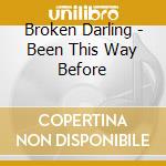 Broken Darling - Been This Way Before cd