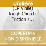 (LP Vinile) Rough Church - Friction / Reflection vinile