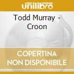 Todd Murray - Croon cd